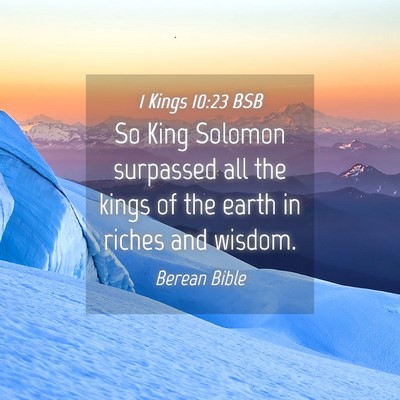 Picture 04 - 1 Kings 10:23 BSB - So King Solomon surpassed all the kings of the - Bible Verse Picture