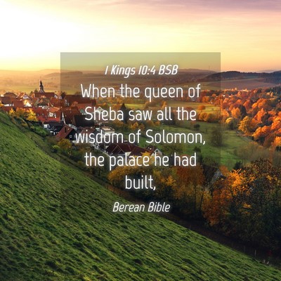 Picture 04 - 1 Kings 10:4 BSB - When the queen of Sheba saw all the wisdom of - Bible Verse Picture