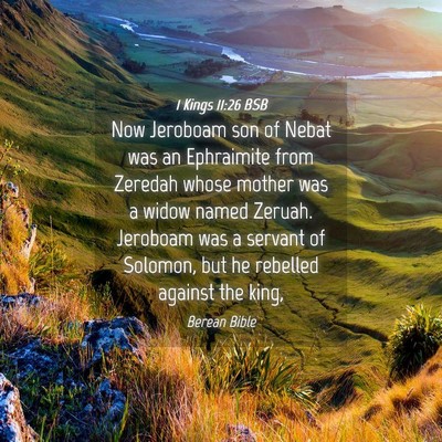 Picture 04 - 1 Kings 11:26 BSB - Now Jeroboam son of Nebat was an Ephraimite from - Bible Verse Picture