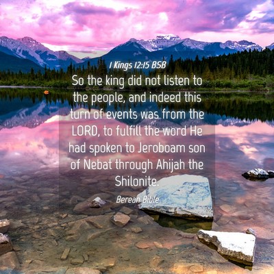 Picture 04 - 1 Kings 12:15 BSB - So the king did not listen to the people, and - Bible Verse Picture