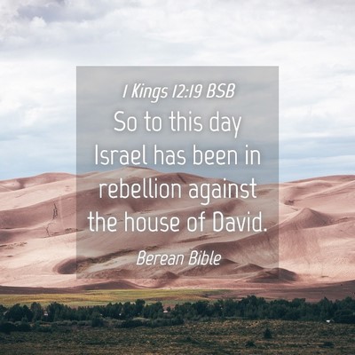 Picture 04 - 1 Kings 12:19 BSB - So to this day Israel has been in rebellion - Bible Verse Picture