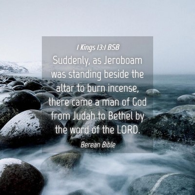 Picture 04 - 1 Kings 13:1 BSB - Suddenly, as Jeroboam was standing beside the - Bible Verse Picture