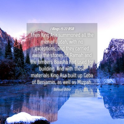 Picture 04 - 1 Kings 15:22 BSB - Then King Asa summoned all the men of Judah, with - Bible Verse Picture