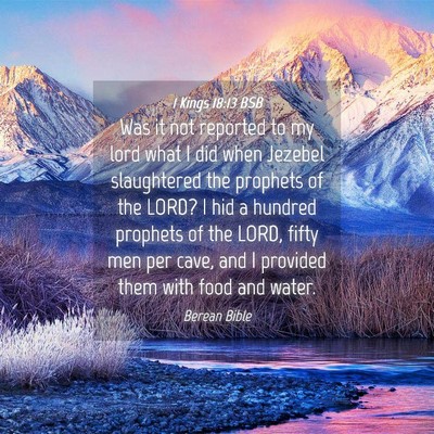 Picture 04 - 1 Kings 18:13 BSB - Was it not reported to my lord what I did when - Bible Verse Picture