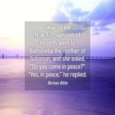 Picture 04 - 1 Kings 2:13 BSB - Now Adonijah son of Haggith went to Bathsheba the - Bible Verse Picture