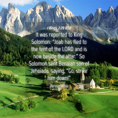 Picture 04 - 1 Kings 2:29 BSB - It was reported to King Solomon: “Joab has fled - Bible Verse Picture