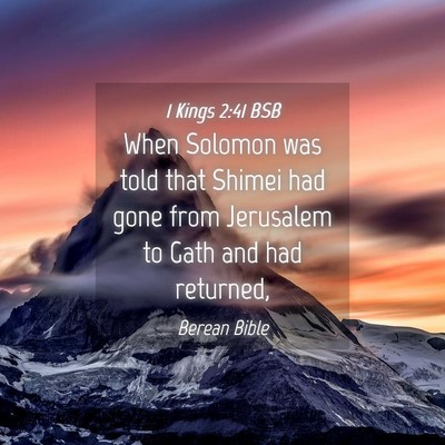 Picture 04 - 1 Kings 2:41 BSB - When Solomon was told that Shimei had gone from - Bible Verse Picture