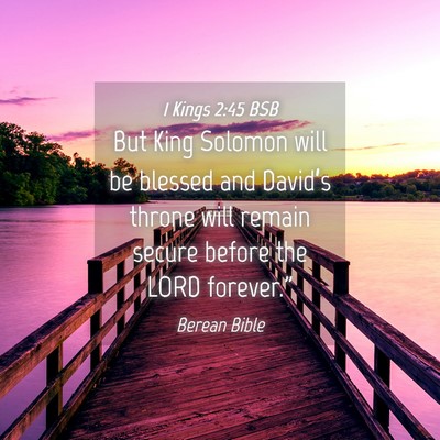 Picture 04 - 1 Kings 2:45 BSB - But King Solomon will be blessed and David’s - Bible Verse Picture