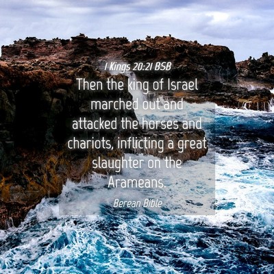 Picture 04 - 1 Kings 20:21 BSB - Then the king of Israel marched out and attacked - Bible Verse Picture