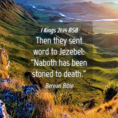Picture 04 - 1 Kings 21:14 BSB - Then they sent word to Jezebel: “Naboth has - Bible Verse Picture