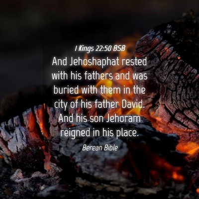 Picture 04 - 1 Kings 22:50 BSB - And Jehoshaphat rested with his fathers and was - Bible Verse Picture