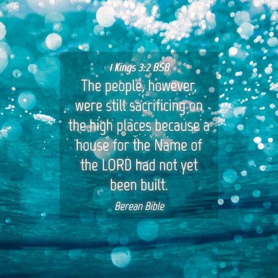 Picture 04 - 1 Kings 3:2 BSB - The people, however, were still sacrificing on - Bible Verse Picture