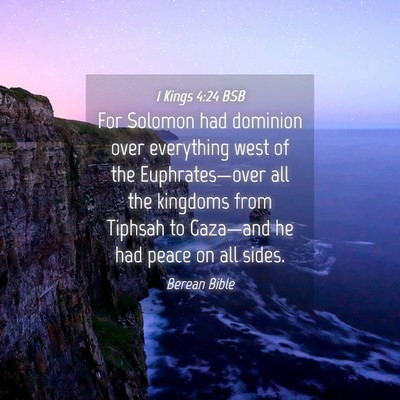 Picture 04 - 1 Kings 4:24 BSB - For Solomon had dominion over everything west of - Bible Verse Picture
