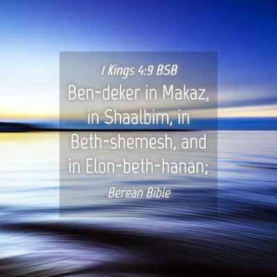 Picture 04 - 1 Kings 4:9 BSB - Ben-deker in Makaz, in Shaalbim, in Beth-shemesh, - Bible Verse Picture