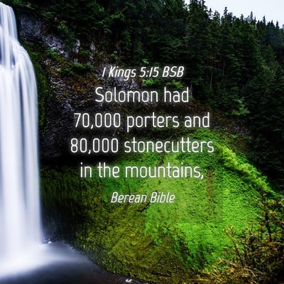 Picture 04 - 1 Kings 5:15 BSB - Solomon had 70,000 porters and 80,000 - Bible Verse Picture