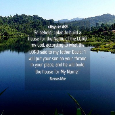 Picture 04 - 1 Kings 5:5 BSB - So behold, I plan to build a house for the Name - Bible Verse Picture