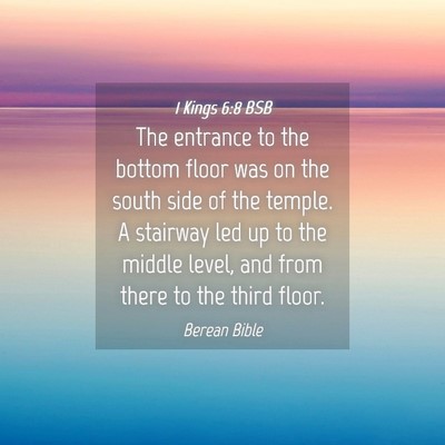 Picture 04 - 1 Kings 6:8 BSB - The entrance to the bottom floor was on the south - Bible Verse Picture