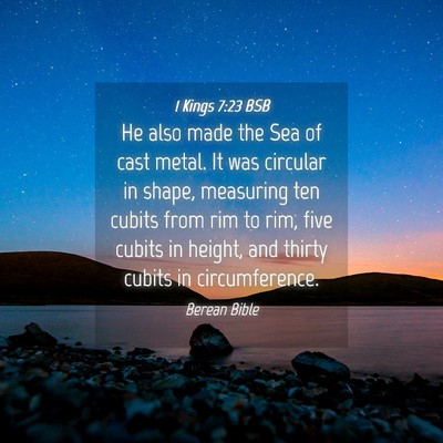 Picture 04 - 1 Kings 7:23 BSB - He also made the Sea of cast metal. It was - Bible Verse Picture