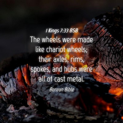 Picture 04 - 1 Kings 7:33 BSB - The wheels were made like chariot wheels; their - Bible Verse Picture