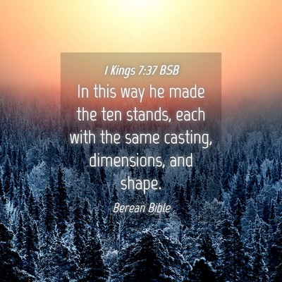 Picture 04 - 1 Kings 7:37 BSB - In this way he made the ten stands, each with the - Bible Verse Picture