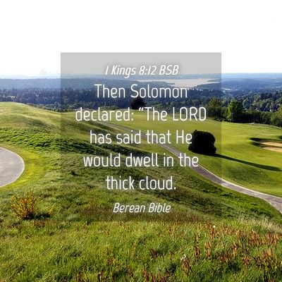 Picture 04 - 1 Kings 8:12 BSB - Then Solomon declared: “The LORD has said that - Bible Verse Picture