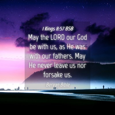 Picture 04 - 1 Kings 8:57 BSB - May the LORD our God be with us, as He was with - Bible Verse Picture