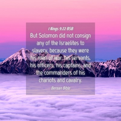 Picture 04 - 1 Kings 9:22 BSB - But Solomon did not consign any of the Israelites - Bible Verse Picture
