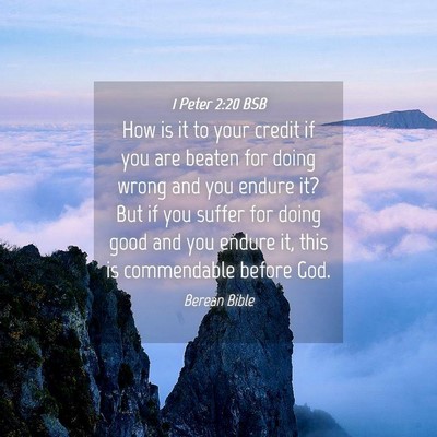 Picture 04 - 1 Peter 2:20 BSB - How is it to your credit if you are beaten for - Bible Verse Picture