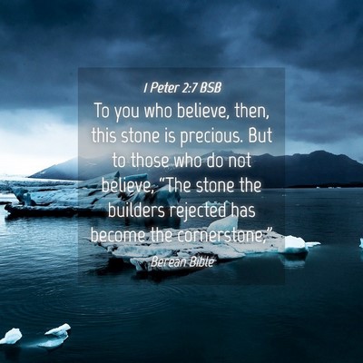 Picture 04 - 1 Peter 2:7 BSB - To you who believe, then, this stone is precious. - Bible Verse Picture