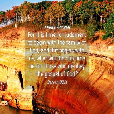 Picture 04 - 1 Peter 4:17 BSB - For it is time for judgment to begin with the - Bible Verse Picture