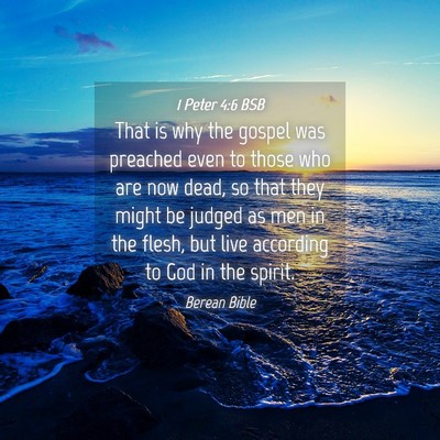 Picture 04 - 1 Peter 4:6 BSB - That is why the gospel was preached even to those - Bible Verse Picture