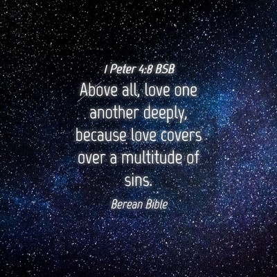 Picture 04 - 1 Peter 4:8 BSB - Above all, love one another deeply, because love - Bible Verse Picture