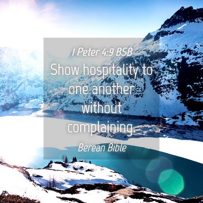 Picture 04 - 1 Peter 4:9 BSB - Show hospitality to one another without - Bible Verse Picture