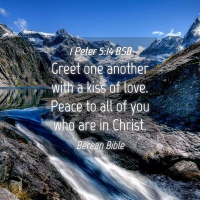 Picture 04 - 1 Peter 5:14 BSB - Greet one another with a kiss of love. Peace to - Bible Verse Picture