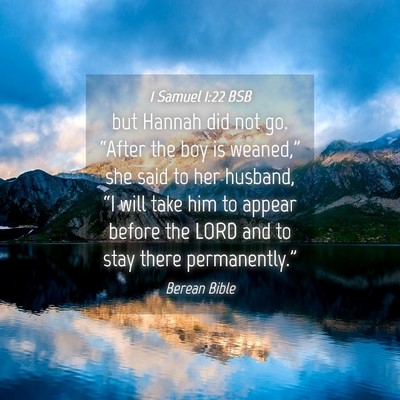 Picture 04 - 1 Samuel 1:22 BSB - but Hannah did not go. “After the boy is - Bible Verse Picture