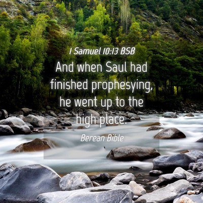 Picture 04 - 1 Samuel 10:13 BSB - And when Saul had finished prophesying, he went - Bible Verse Picture