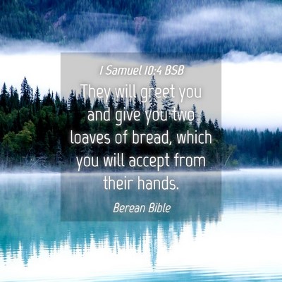 Picture 04 - 1 Samuel 10:4 BSB - They will greet you and give you two loaves of - Bible Verse Picture