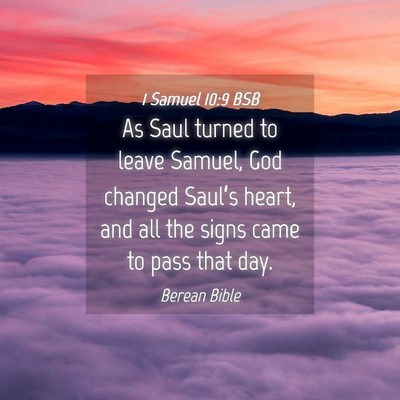 Picture 04 - 1 Samuel 10:9 BSB - As Saul turned to leave Samuel, God changed - Bible Verse Picture