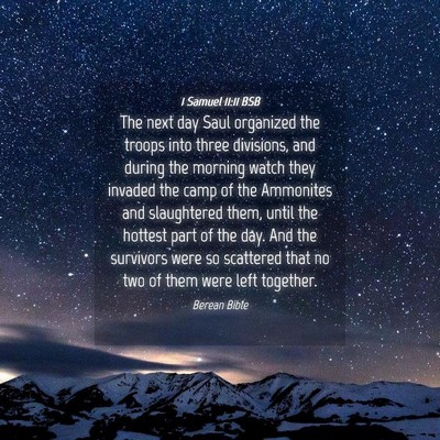 Picture 04 - 1 Samuel 11:11 BSB - The next day Saul organized the troops into three - Bible Verse Picture