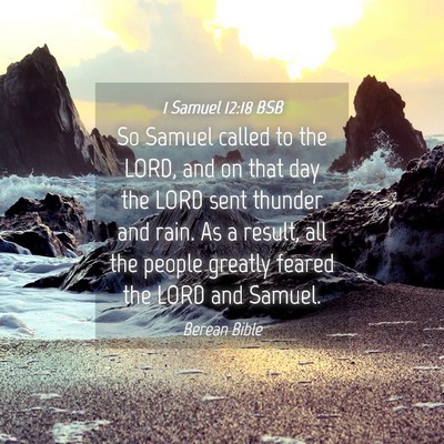Picture 04 - 1 Samuel 12:18 BSB - So Samuel called to the LORD, and on that day the - Bible Verse Picture