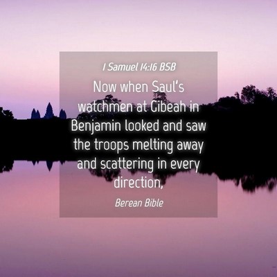 Picture 04 - 1 Samuel 14:16 BSB - Now when Saul’s watchmen at Gibeah in Benjamin - Bible Verse Picture