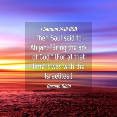 Picture 04 - 1 Samuel 14:18 BSB - Then Saul said to Ahijah, “Bring the ark of - Bible Verse Picture
