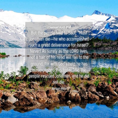 Picture 04 - 1 Samuel 14:45 BSB - But the people said to Saul, “Must Jonathan - Bible Verse Picture