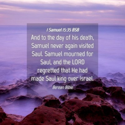 Picture 04 - 1 Samuel 15:35 BSB - And to the day of his death, Samuel never again - Bible Verse Picture