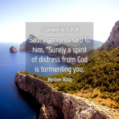 Picture 04 - 1 Samuel 16:15 BSB - Saul’s servants said to him, “Surely a spirit - Bible Verse Picture