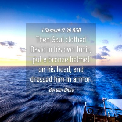 Picture 04 - 1 Samuel 17:38 BSB - Then Saul clothed David in his own tunic, put a - Bible Verse Picture
