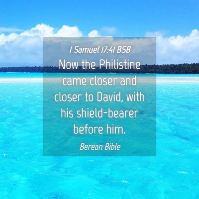 Picture 04 - 1 Samuel 17:41 BSB - Now the Philistine came closer and closer to - Bible Verse Picture