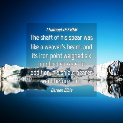 Picture 04 - 1 Samuel 17:7 BSB - The shaft of his spear was like a weaver’s - Bible Verse Picture