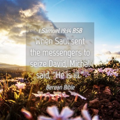 Picture 04 - 1 Samuel 19:14 BSB - When Saul sent the messengers to seize David, - Bible Verse Picture