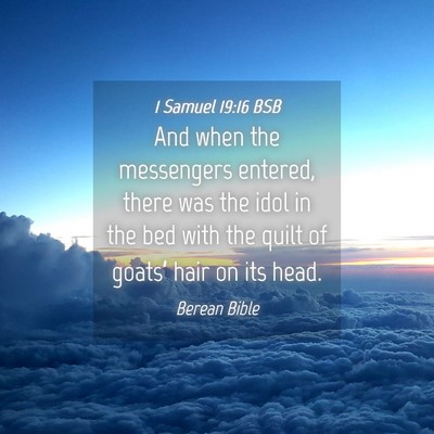 Picture 04 - 1 Samuel 19:16 BSB - And when the messengers entered, there was the - Bible Verse Picture